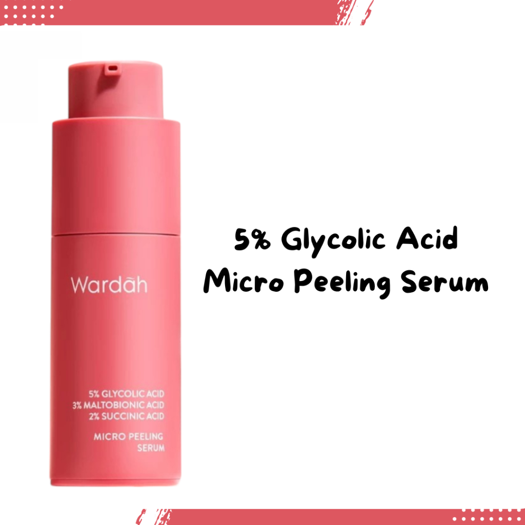 wardah 5% glycolic acid micro peeling serum 20ml/serum wajah wardah 5% glycolic acid micro peeling serum 20ml/serum wajah